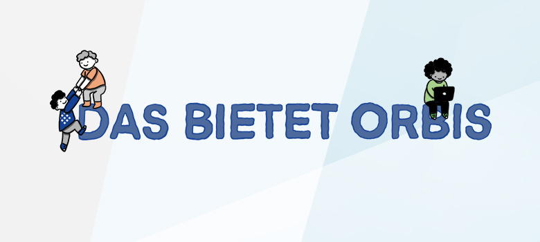 Das bietet ORBIS Dir als Arbeitgeber Das bietet ORBIS Dir als Arbeitgeber